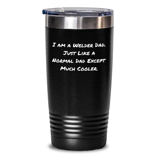 Welder Gifts for Him, Funny Dad Tumbler, Birthday Unique Gifts from Dad to Son, I'm a Welder Dad Tumbler, 20oz or 30oz Stainless Steel Tumbler, Keeps Drinks Hot or Cold - Main