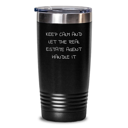 Gifts from Friends for Real Estate Agent Birthday Unique Tumblers - Keep Calm and Let the Real Estate Agent Handle It Funny Mugs for Men Women Coworkers Family - Main