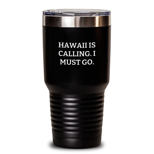 Hawaii Gifts for Men - 'Hawaii Is Calling. I Must Go.' Funny Birthday Tumbler Gifts from Friends, Family, Coworkers, Hawaii Lovers - 20oz or 30oz Stainless Steel Powder Coated Insulated Tumbler - Main
