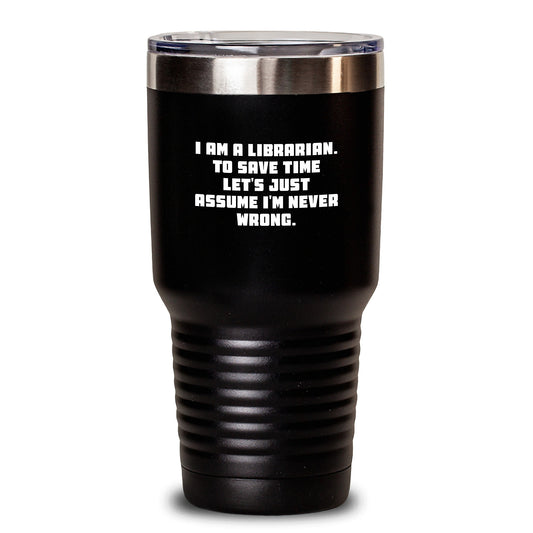 Funny Librarian Quote Gifts for Librarian - I Am A Librarian To Save Time Tumbler, Birthday Unique Gifts from Friends, 20oz/30oz Stainless Steel Vacuum Insulated Tumbler - Main