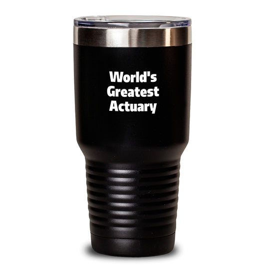 World's Greatest Actuary Funny Quote Tumbler Gifts, Unique Actuary Tumblers for Actuary Enthusiasts, Gifts for Actuary from Family on Mother's Day - Main