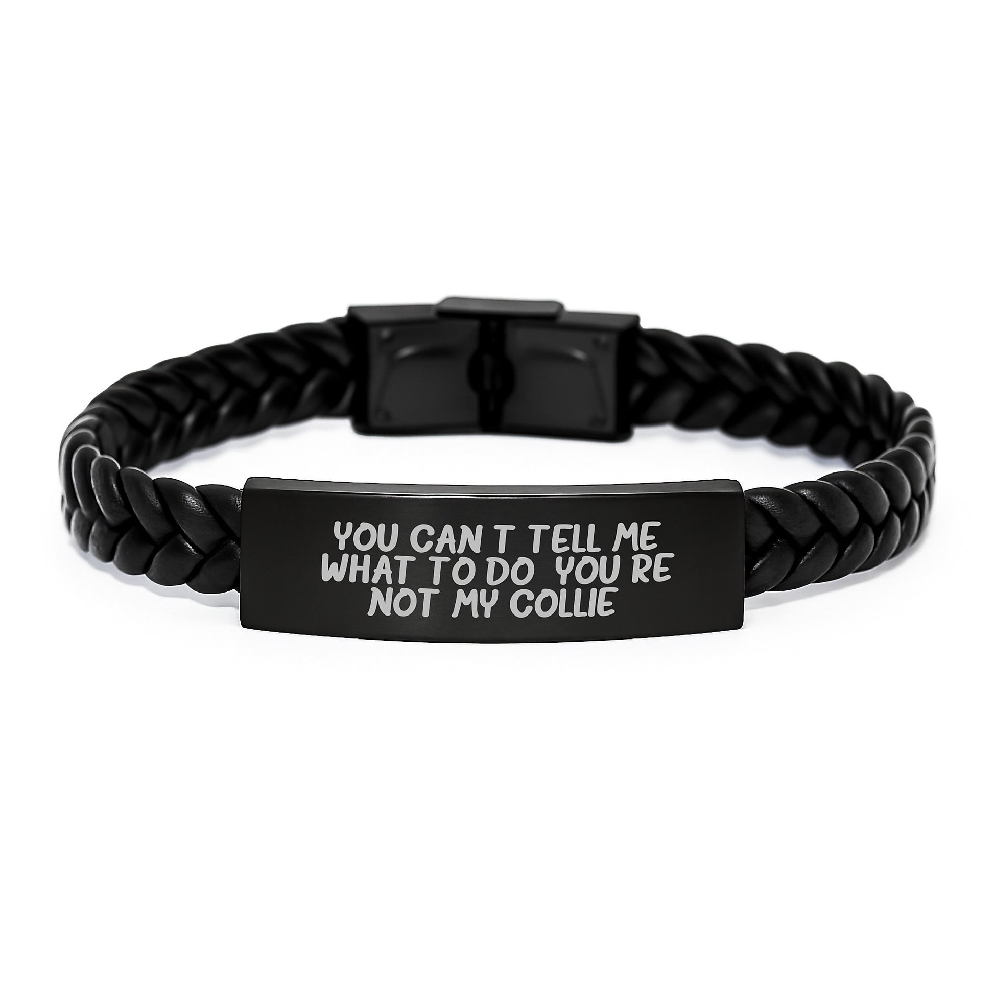 Funny Collie Dog Gifts for Men - You Can't Tell Me What To Do. You're Not My Collie. Interlaced Leather Bracelet, Birthday Unique Gifts from Friends to Family - Image 1