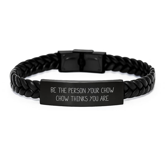 Unique Gifts for Chow Chow Dog Lovers, Men, Women, Family - Interlaced Leather Bracelet with Funny Quote 'Be The Person Your Chow Chow Thinks You Are' for Valentine's - Image 1