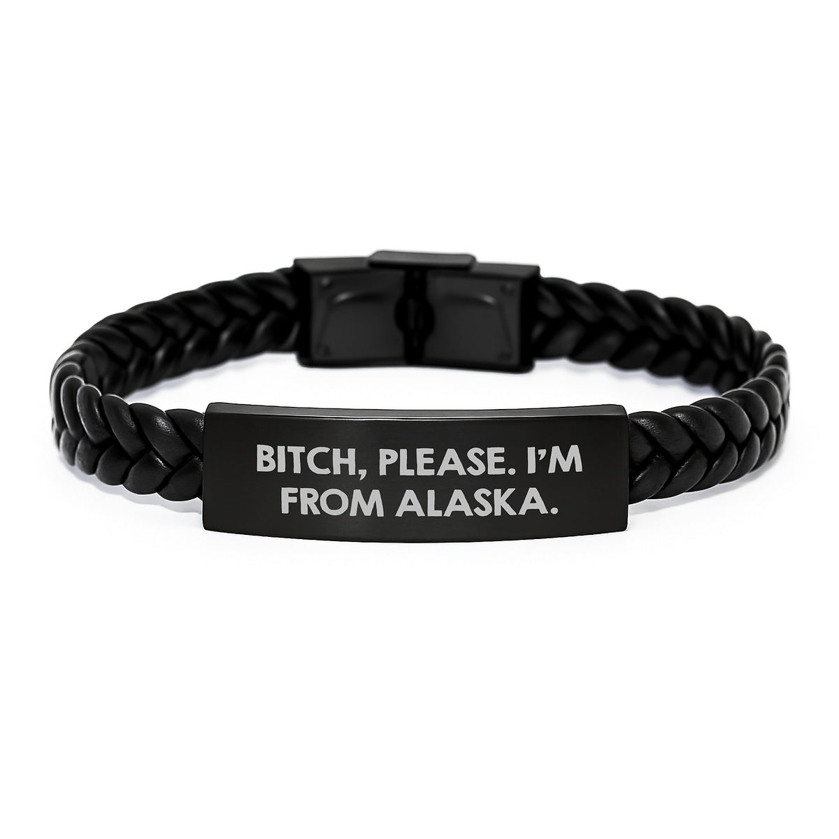 Funny Alaska Interlaced Leather Bracelet Gifts from Men to Women Friends Valentine's Unique Accessories - 'B-tch Please I'm From Alaska' - Image 1