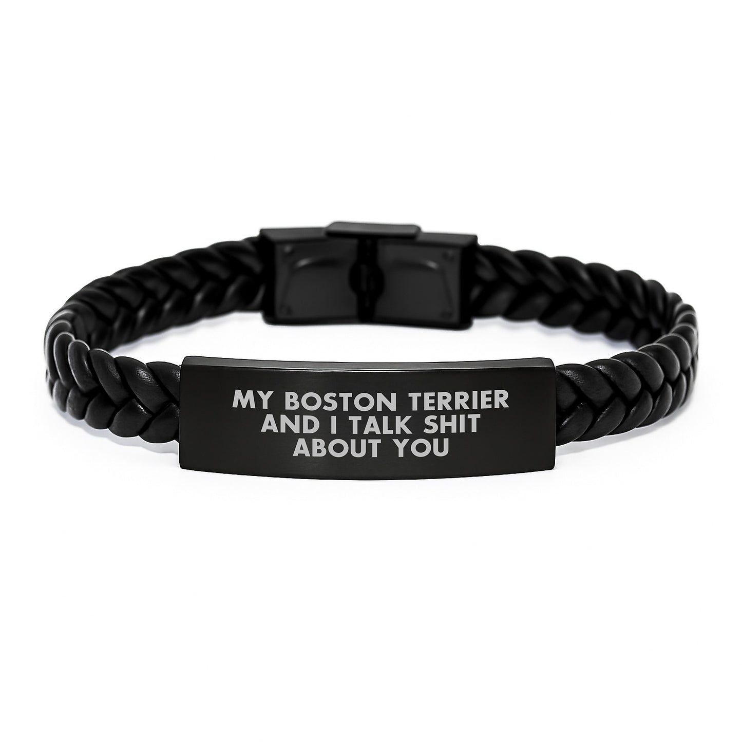 Funny Boston Terrier Dog Gifts from Friends and Family for Graduation Unique Gifts, Interlaced Leather Bracelet with Quote 'My Boston Terrier And I Talk Shit About You' - Image 1