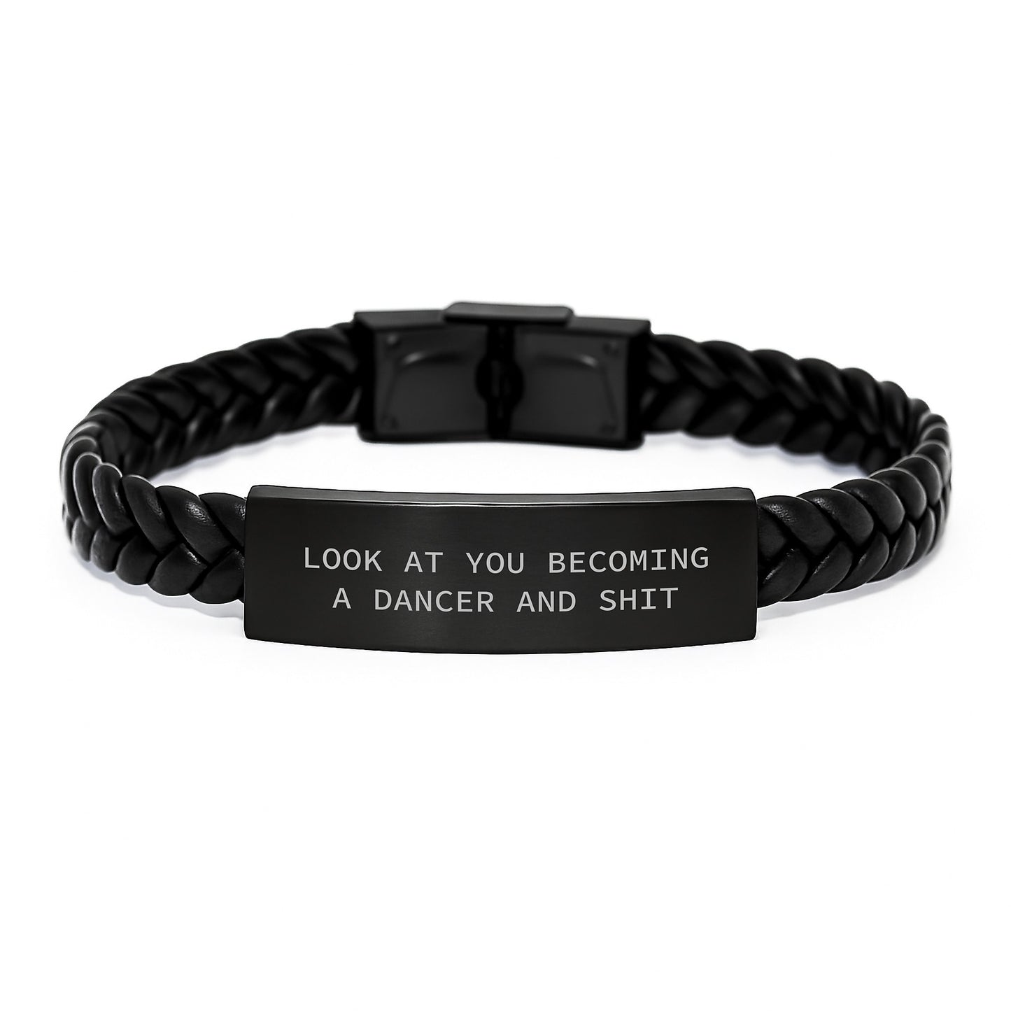 Dancer Graduation Unique Gifts from Men and Women, Interlaced Leather Bracelet with Funny Quote - 'Look At You Becoming A Dancer And Shit' - Image 1