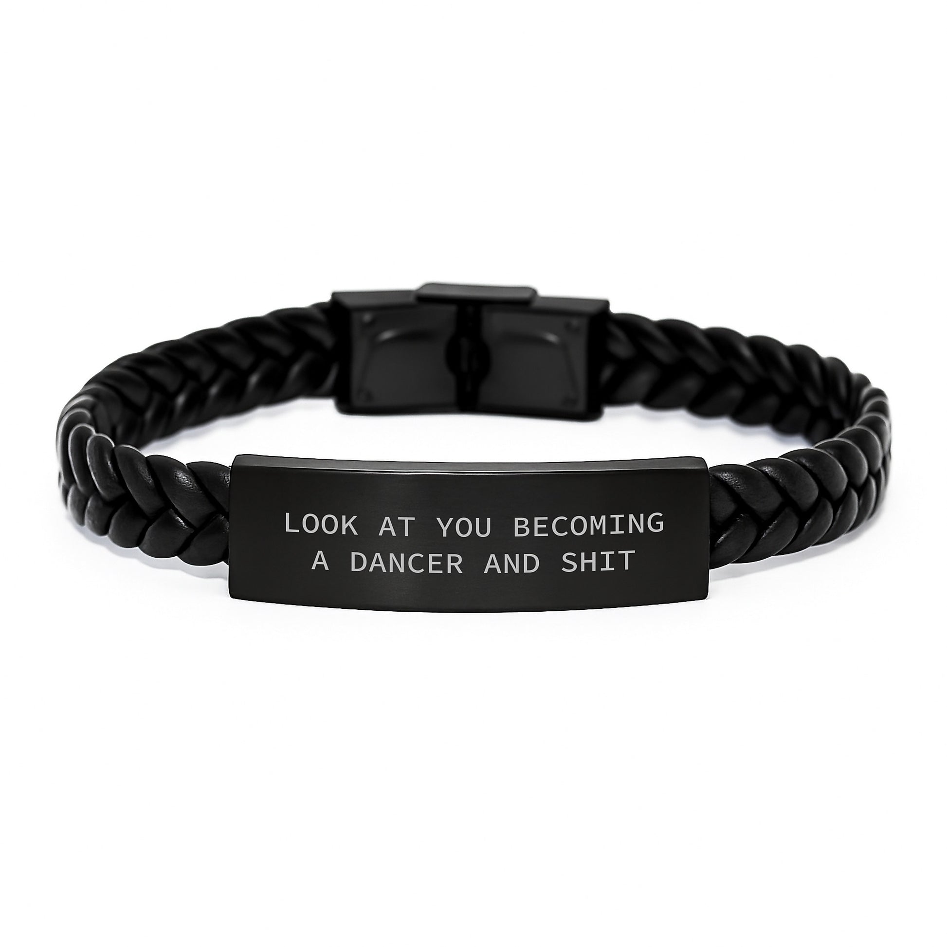 Dancer Graduation Unique Gifts from Men and Women, Interlaced Leather Bracelet with Funny Quote - 'Look At You Becoming A Dancer And Shit' - Image 1