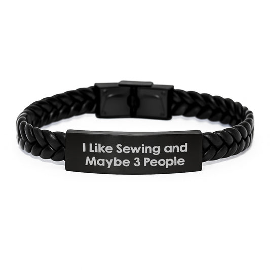 Unique Sewing Inspiration Interlaced Leather Bracelet Gifts for Sewing Enthusiasts, Funny Quote 'I Like Sewing And Maybe 3 People', Gifts for Men, Women, Friends, Coworkers and Family - Image 1