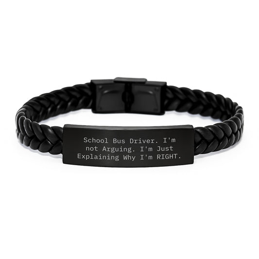 Funny School Bus Driver Gifts, Birthday Unique Presents for Men, Interlaced Leather Bracelet, I'm Not Arguing, School Bus Driver Quotes - Image 1