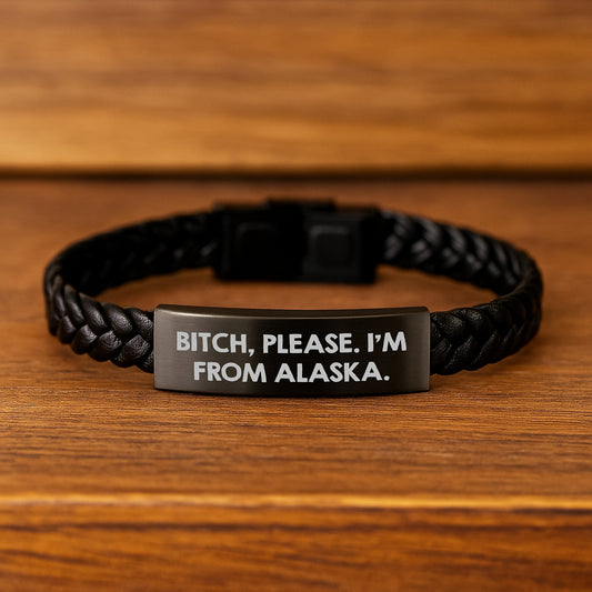 Funny Alaska Interlaced Leather Bracelet Gifts from Men to Women Friends Valentine's Unique Accessories - 'B-tch Please I'm From Alaska' - Image 2