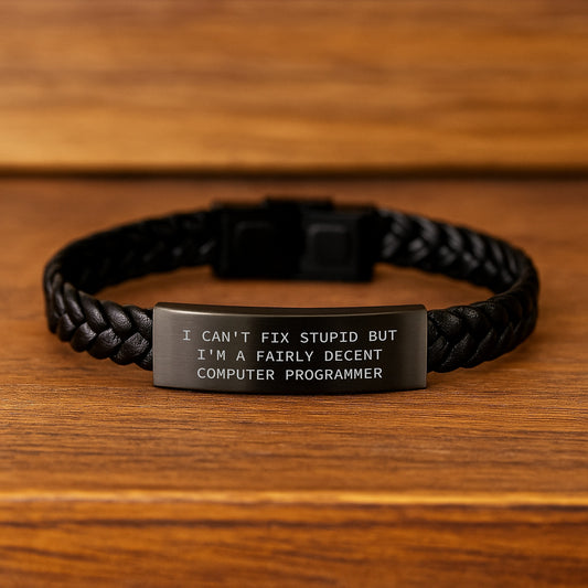 Funny Computer Programmer Gifts for Men, Interlaced Leather Bracelet with Quote I Can't Fix Stupid But I'm A Fairly Decent Computer Programmer, Gift for Husband, Son, or Friend - Gifts from Family - Image 2