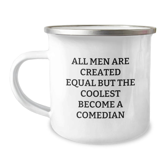 Funny Comedian Gifts from Men for Father's Day Unique Camping Mug - All Men Are Created Equal But The Coolest Become A Comedian - Image 1