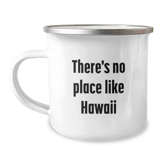 Hawaii Camping Mug, Funny 'There's No Place Like Hawaii' Graduation Unique Gifts from Friends and Family for Men and Women - Image 1