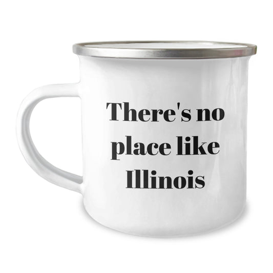 Funny Illinois Gifts for Men from Friends on Graduation Unique Occasions, There's No Place Like Illinois Camping Mug for Coffee or Tea - Image 1