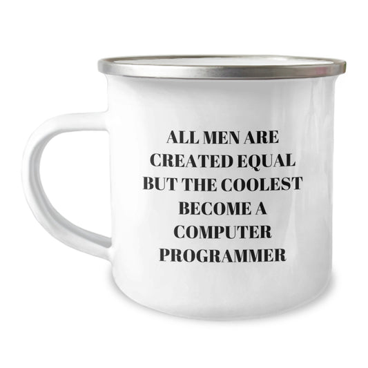 Funny Computer Programmer Gifts for Dad, Father's Day Unique Mugs, Camping Mug for Men, 'All Men Are Created Equal But The Coolest Become A Computer Programmer' - Image 1