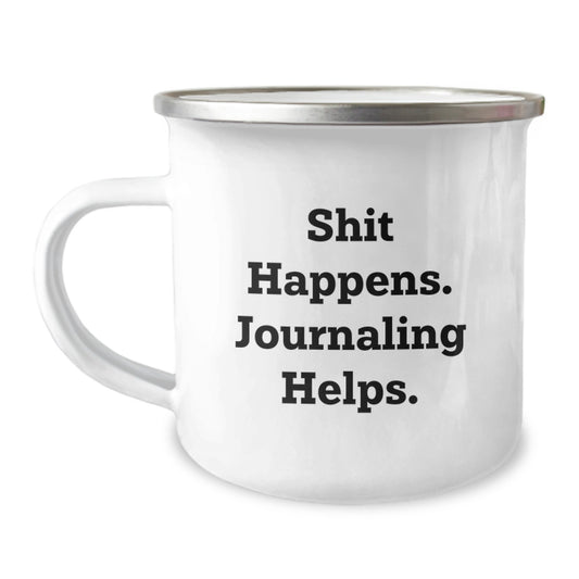 Funny Journaling Gifts for Men from Friends on Graduation Unique Occasions with Camping Mug Quote 'Shit Happens. Journaling Helps.' - Image 1
