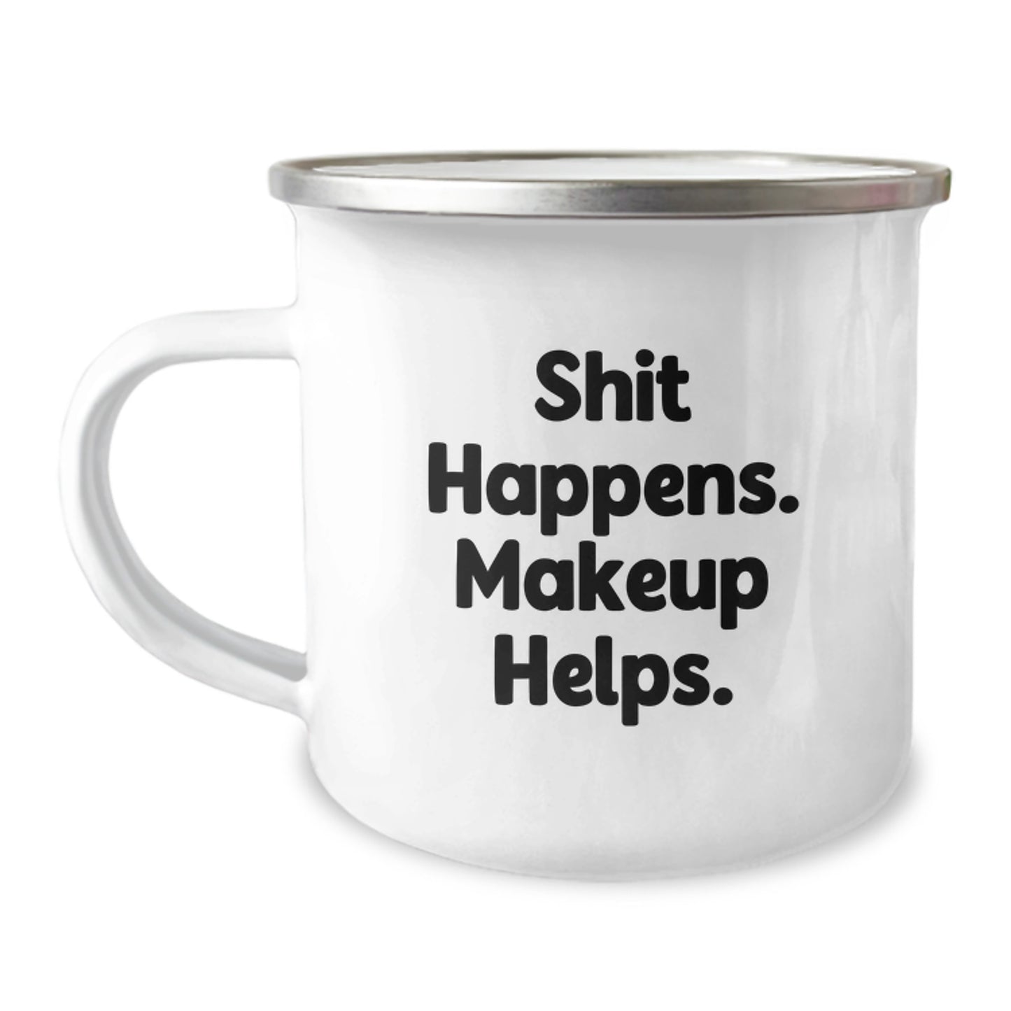 Funny Makeup Gifts for Him, Friends, or Family - Funny Camping Mug - Shit Happens Makeup Helps - Image 1