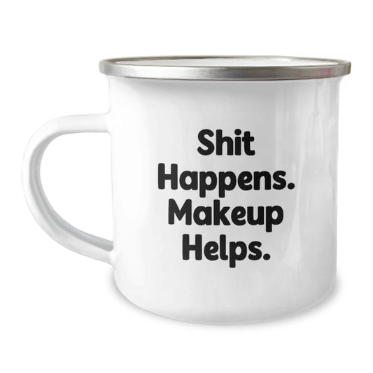 Funny Makeup Gifts for Him, Friends, or Family - Funny Camping Mug - Shit Happens Makeup Helps - Image 1