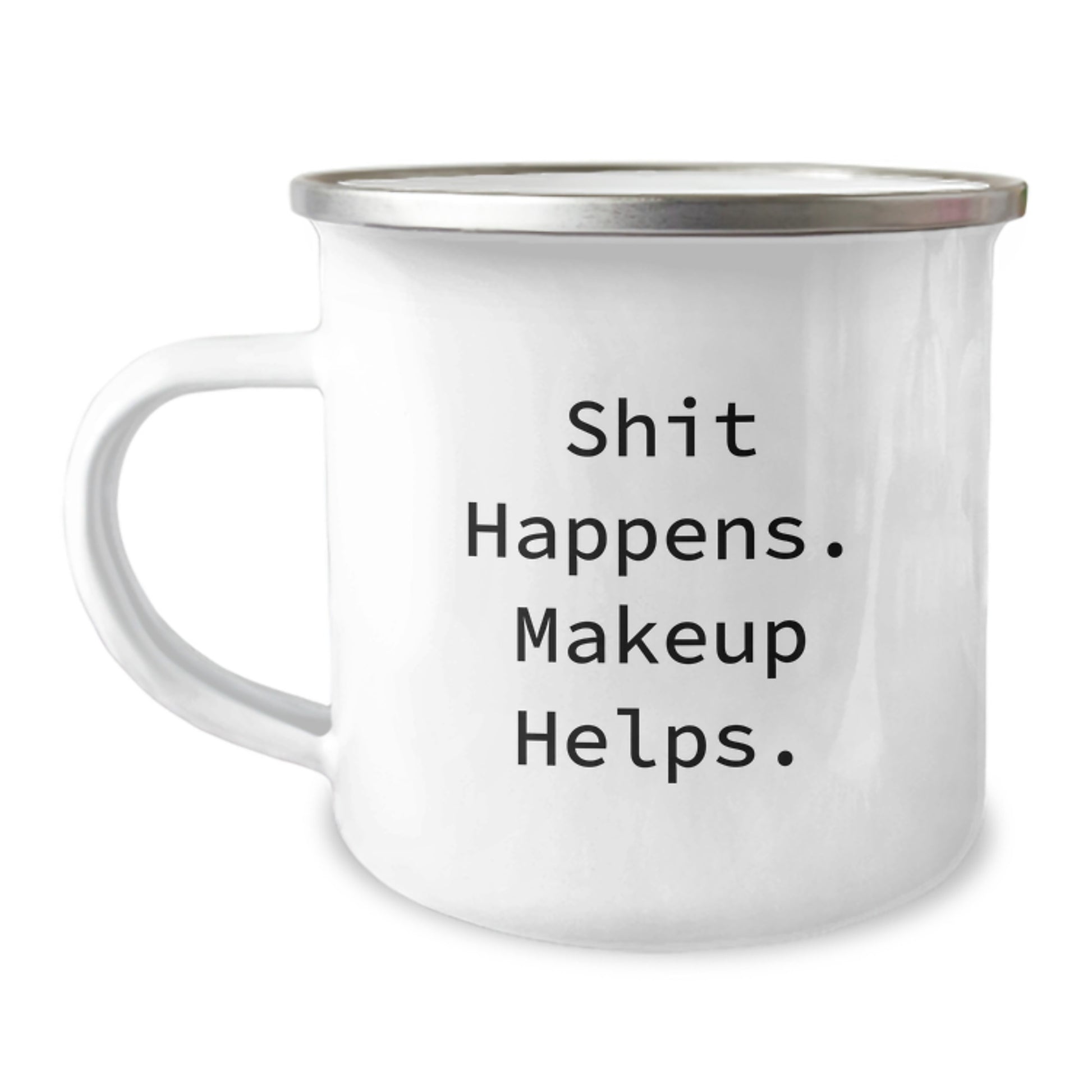 Funny Makeup Lover's Camping Mug, Gifts from Friends for Makeup Enthusiasts on Graduation Day, Shit Happens. Makeup Helps. - Image 1