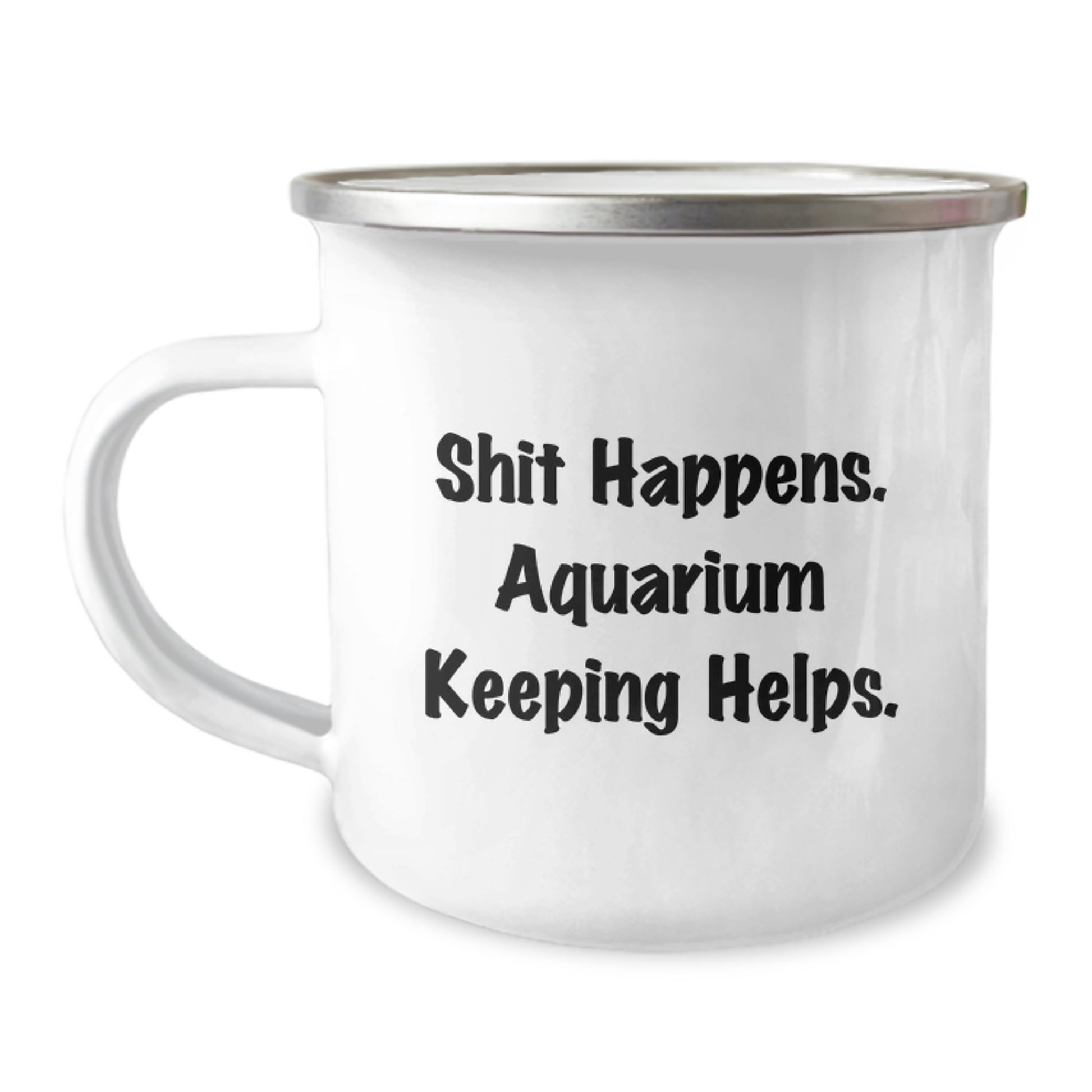 Funny Aquarium Keeping Gifts for Men from Friends - 'Shit Happens. Aquarium Keeping Helps.' Enamel Camping Mug for Graduation Unique Gifts - Image 1