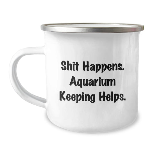 Funny Aquarium Keeping Gifts for Men from Friends - 'Shit Happens. Aquarium Keeping Helps.' Enamel Camping Mug for Graduation Unique Gifts - Image 1