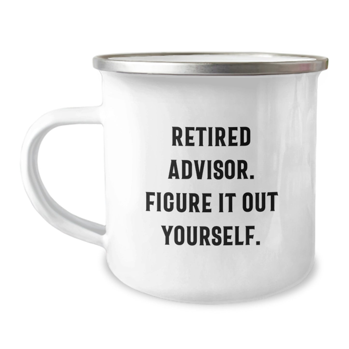Funny Graduation Unique Gifts for Advisor Friends | Retired Advisor. Figure It Out Yourself. Camping Mug, Gifts from Family to Advisor, 12 oz Stainless Steel - Image 1