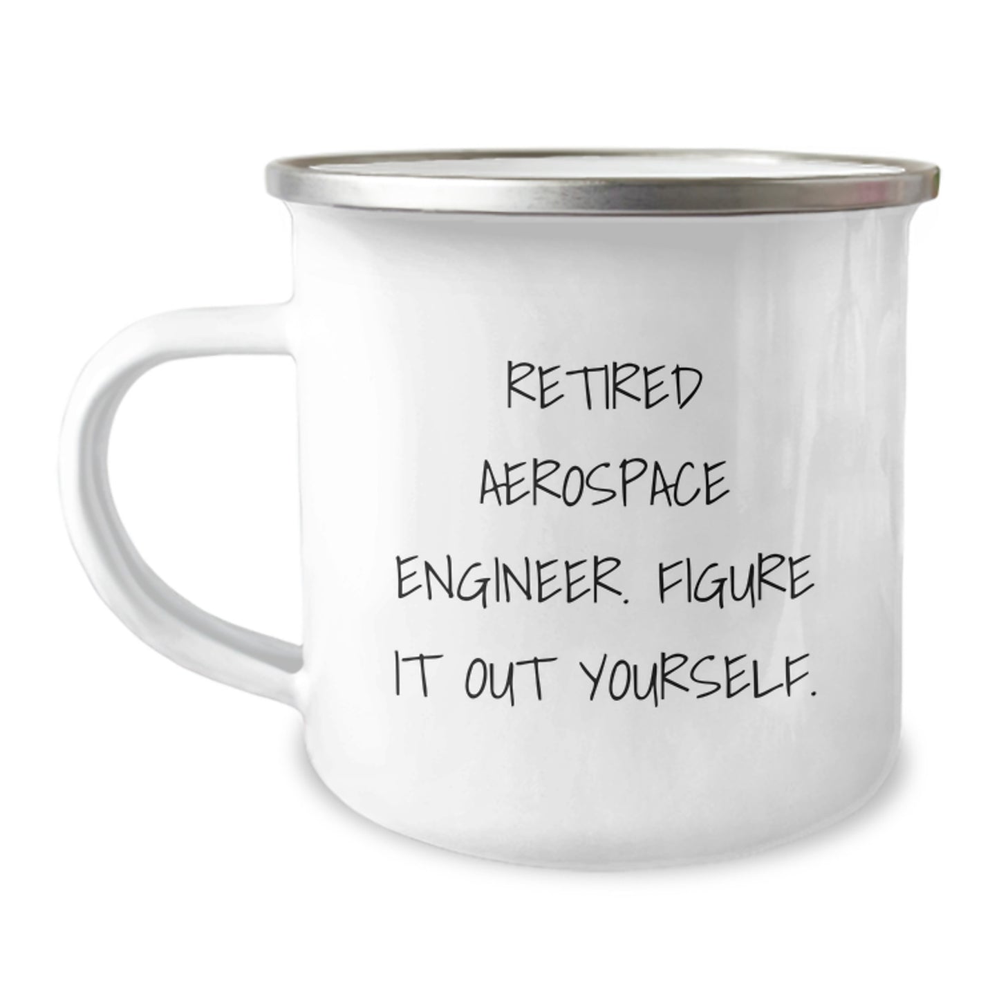 Gifts from Family to Aerospace Engineer Friends, Funny Quote 'Figure It Out Yourself' - 12 oz Stainless Steel Camping Mug for Graduation - Image 1