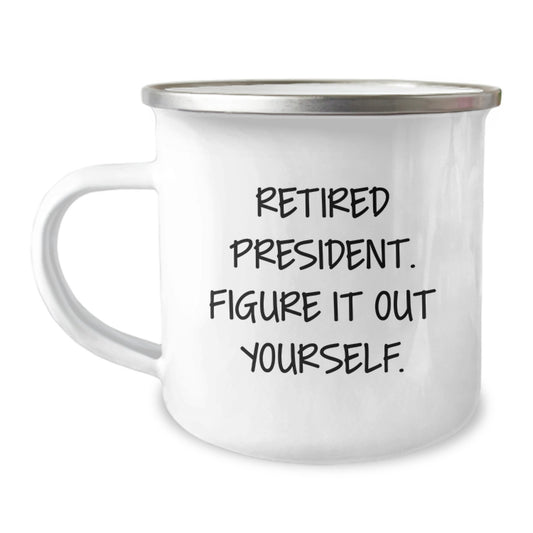 Funny President Gifts for Men, President Camping Mug Graduation Unique Gifts, Gifts from Friends to President, Retired President Figure It Out Yourself - Image 1