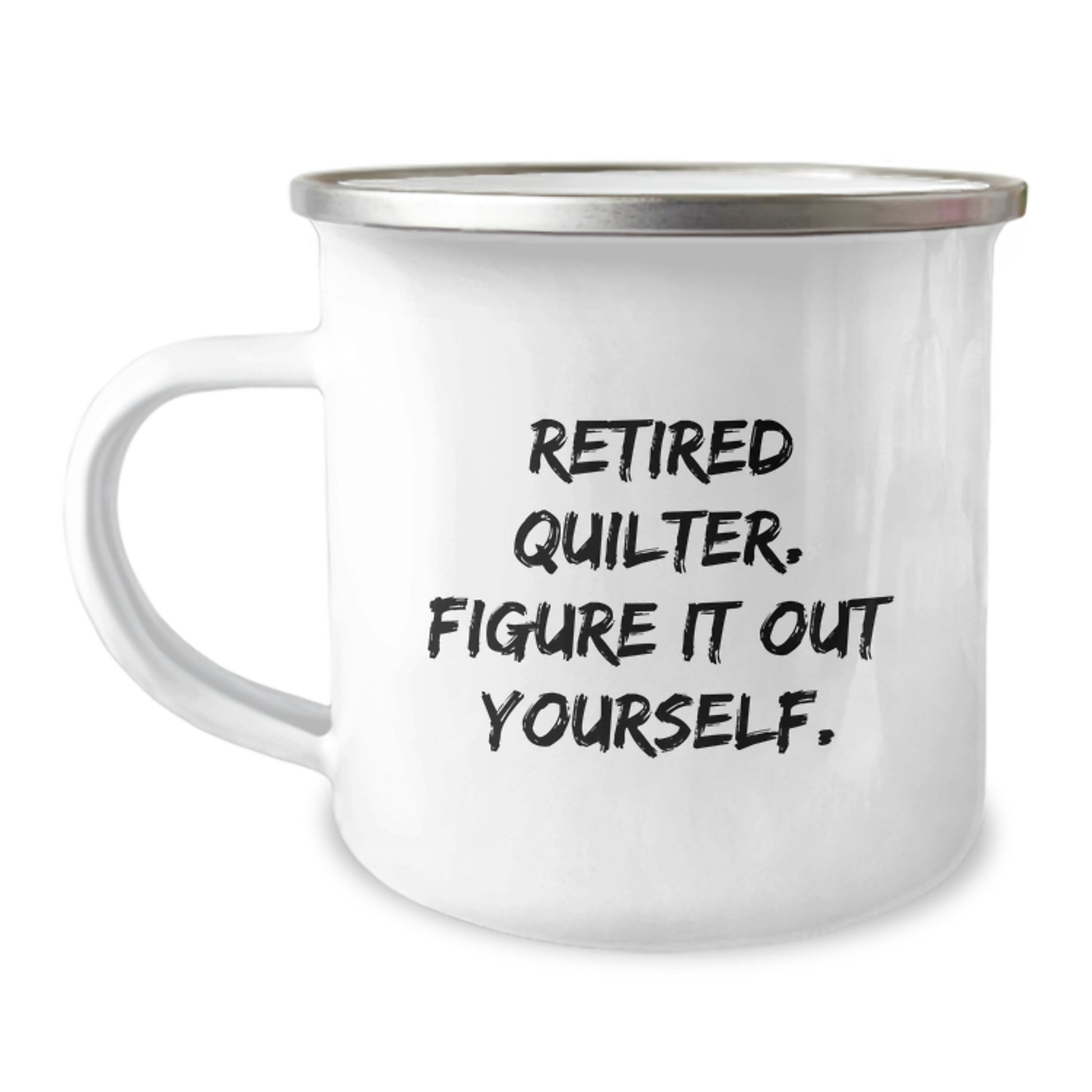 Quilter Gifts from Friends - Funny Quote Camping Mug for Graduation Unique Gifts, Perfect for Quilter Enthusiasts, 12 oz Stainless Steel with Enamel Finish - Image 1