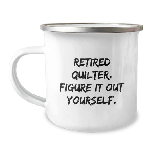 Quilter Gifts from Friends - Funny Quote Camping Mug for Graduation Unique Gifts, Perfect for Quilter Enthusiasts, 12 oz Stainless Steel with Enamel Finish - Image 1