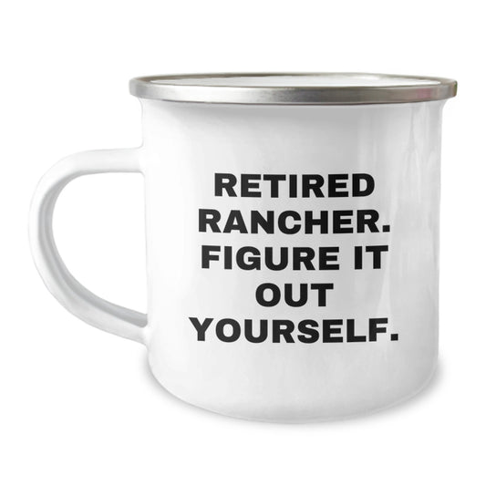 Funny Rancher Gifts, Retirement Camping Mug, Inspirational Quote for Graduation, 'Retired Rancher, Figure It Out Yourself', Gifts from Men to Rancher Friends - Image 1