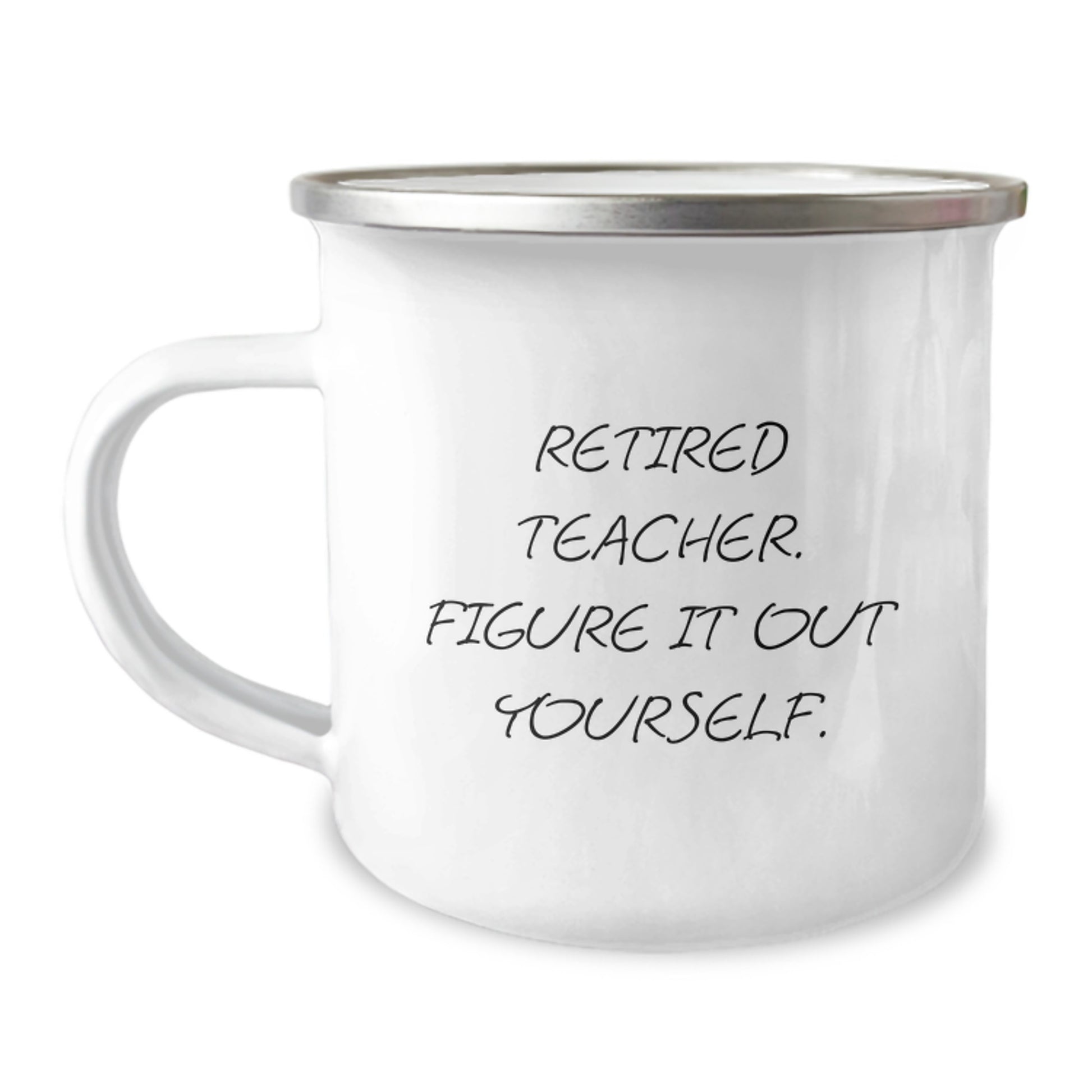 Teacher Gifts from Family - Funny Birthday Camping Mug - Retired Teacher Figure It Out Yourself Quote - Image 1
