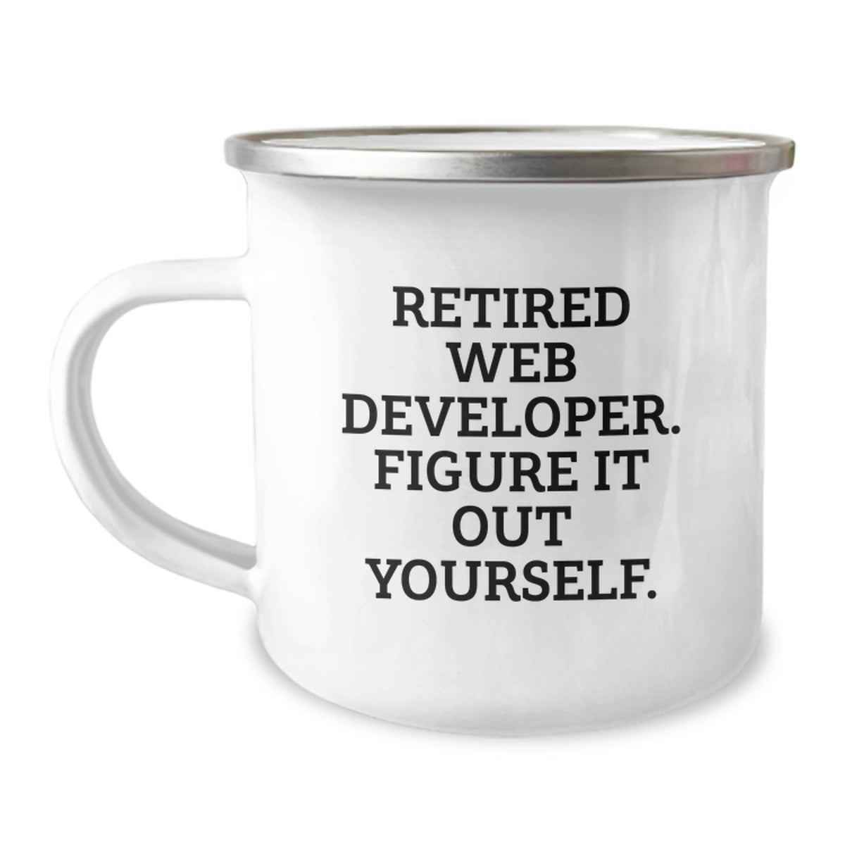 Funny Web Developer Birthday Unique Gifts from Friends or Family - 'Retired Web Developer. Figure It Out Yourself.' Enamel Camping Mug - Image 1
