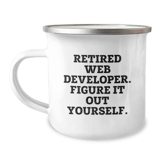 Funny Web Developer Birthday Unique Gifts from Friends to Web Developer - Camping Mug, Retired Web Developer Figure It Out Yourself - Image 1