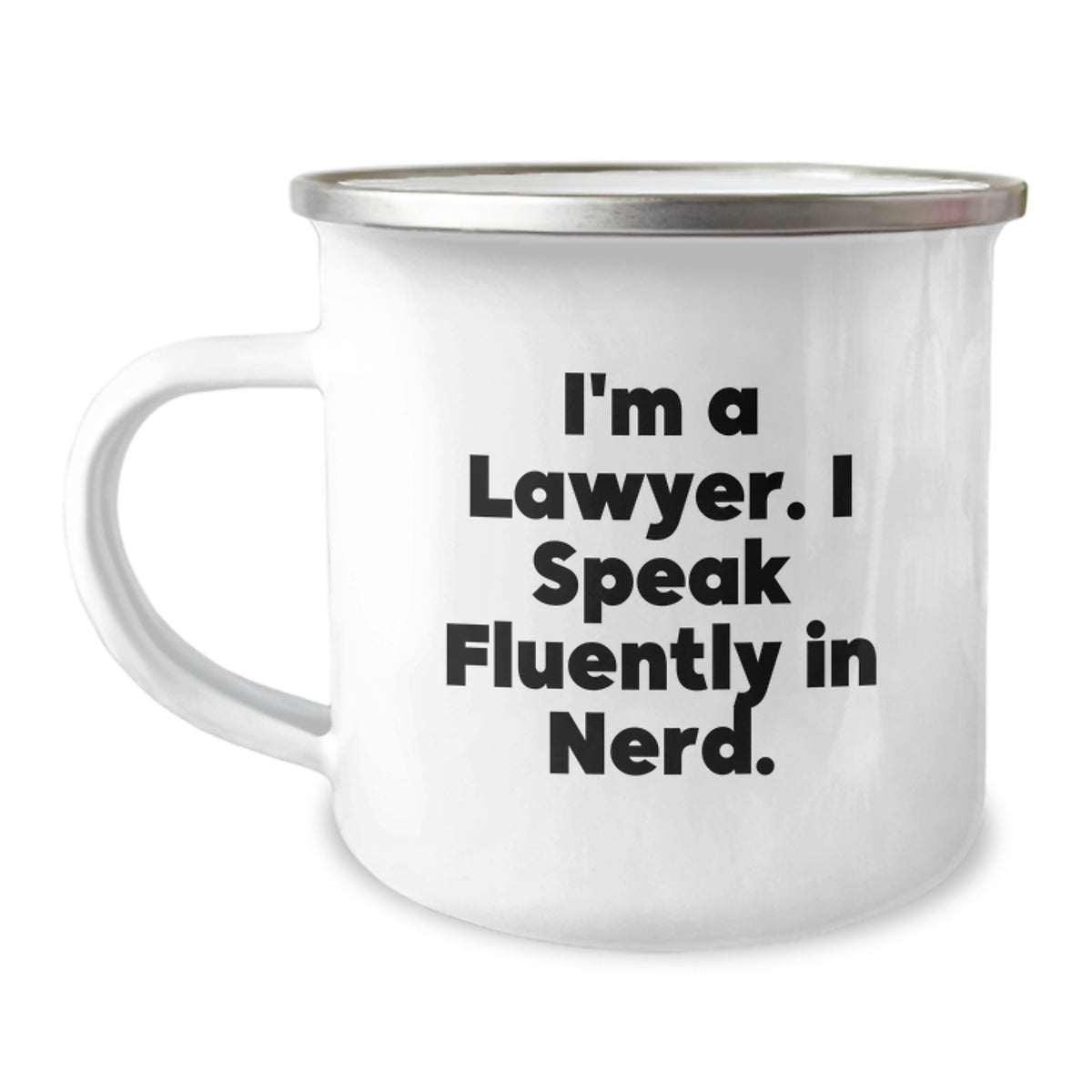 Funny Lawyer Gifts from Friends, Unique Lawyer Birthday, I'm A Lawyer. I Speak Fluently In genius. Enamel Camping Mug - Image 1
