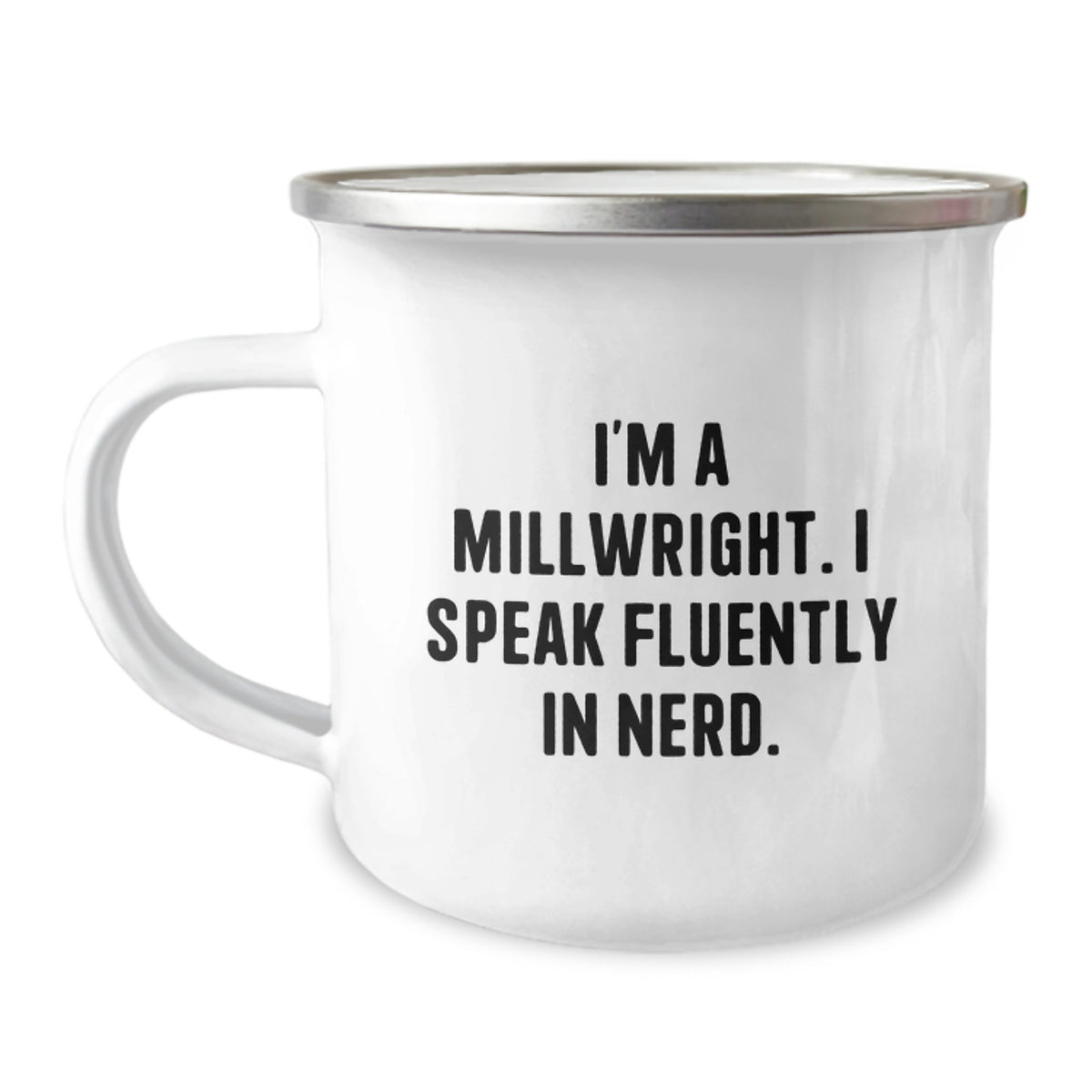 Funny Millwright Gifts from Friends, Unique Birthday Unique Gifts for Millwright Men - 'I'm A Millwright. I Speak Fluently In genius.' Camping Mug - Image 1