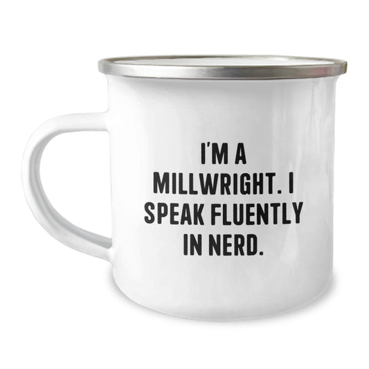 Funny Millwright Gifts from Friends, Unique Birthday Unique Gifts for Millwright Men - 'I'm A Millwright. I Speak Fluently In genius.' Camping Mug - Image 1