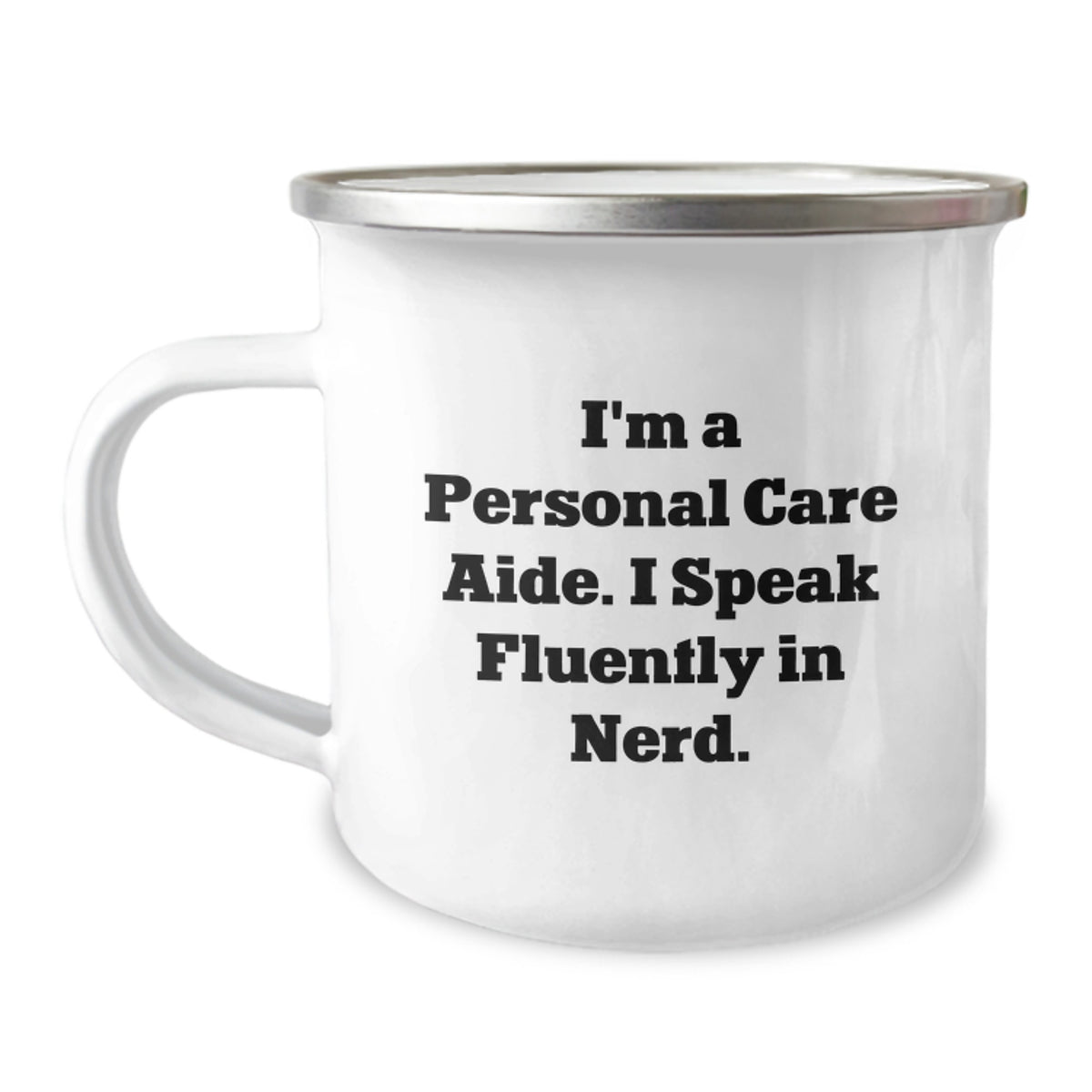 Gifts from Friends to Personal Care Aide Men, Birthday Funny Gifts, Camping Mug Quote - 'I'm A Personal Care Aide. I Speak Fluently In genius.' - Image 1