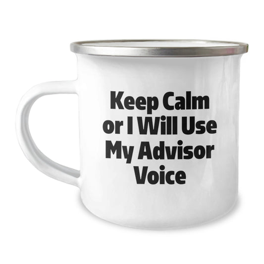 Funny Advisor Gifts for Mom - 'Keep Calm or I Will Use My Advisor Voice' Camping Mug, Gifts from Family to Advisor - Image 1