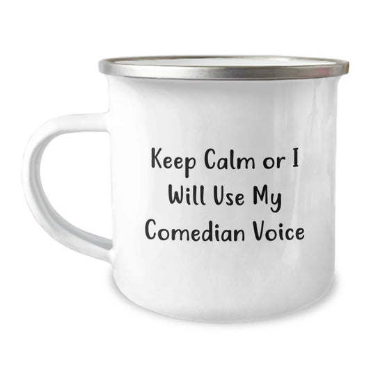 Camping Mug Him Birthday Gift – Keep Calm Or Will Use My Comedian Voice - Image 1