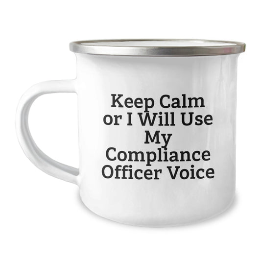 Funny Compliance Officer Gifts from Friends for Men, Compliance Officer Camping Mug, Keep Calm Or I Will Use My Compliance Officer Voice Birthday Unique - Image 1