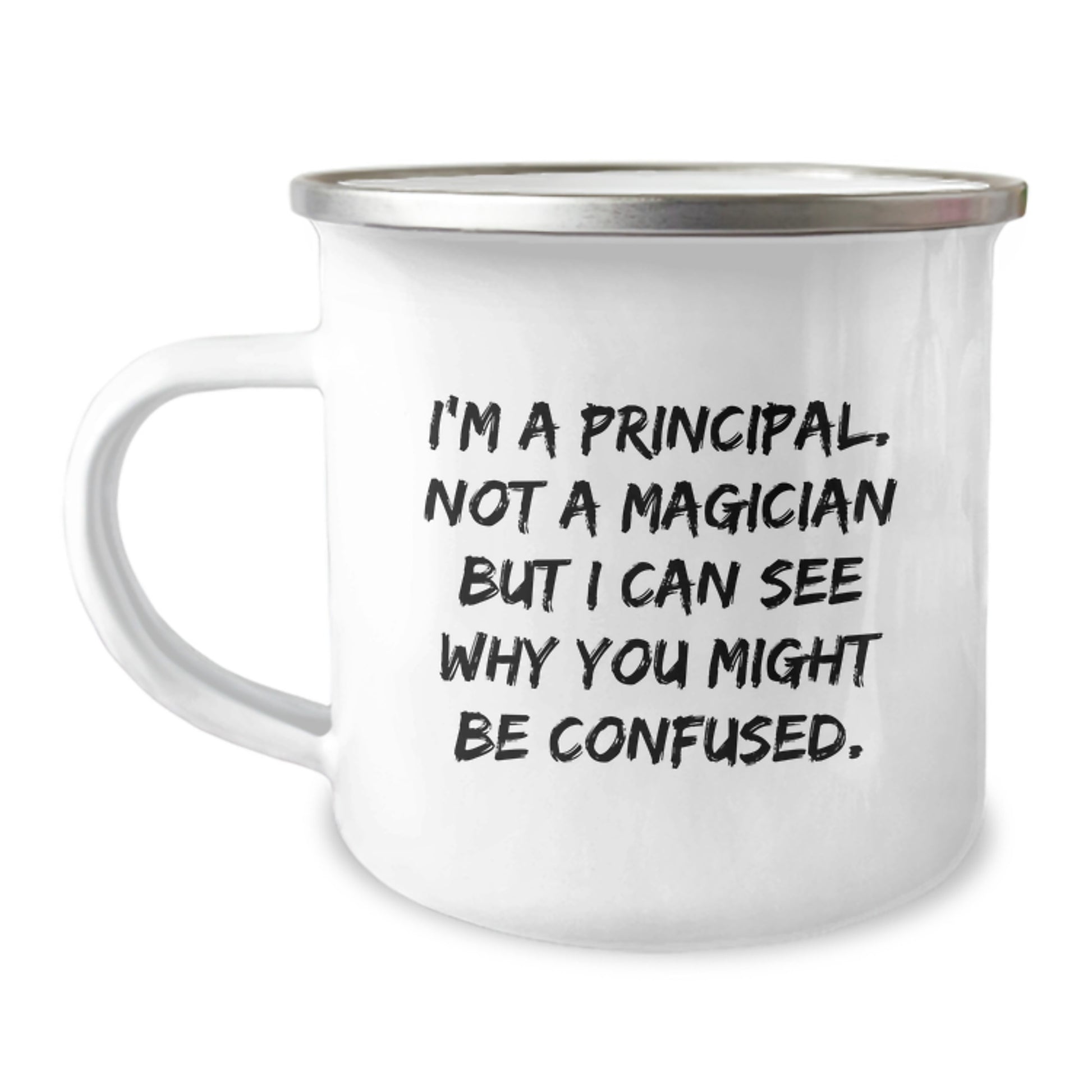 Funny Principal Gifts for Him - Birthday Unique Gifts from Friends to Principal - Camping Mug with 'I'm A Principal. Not A Magician...' - Image 1