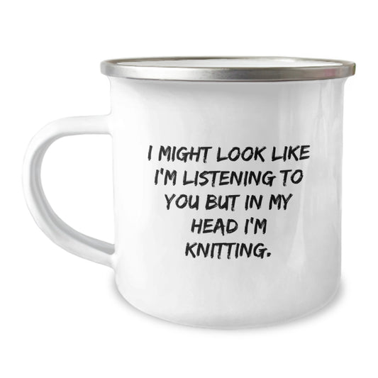 Funny Knitting Gifts for Men, Women, Friends, Family from Mom, Dad, or Grandma - 'I Might Look Like I'm Listening To You But In My Head I'm Knitting' Camping Mug, 12 oz Stainless Steel - Image 1