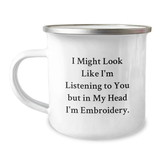 Funny Graduation Unique Gifts for Men from Family - Embroidery Camping Mug, I Might Look Like I'm Listening To You But In My Head I'm Embroidery, 12 oz Stainless Steel with Enamel Finish - Image 1