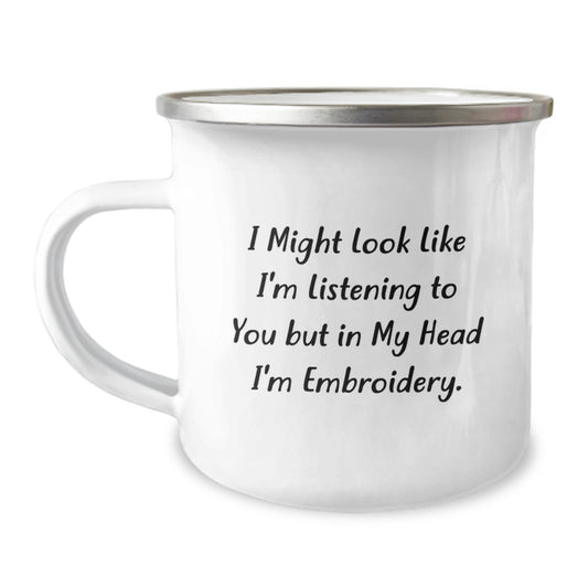 Funny Embroidery Gifts for Men, Women, Friends, Coworkers, Family - 'I Might Look Like I'm Listening To You But In My Head I'm Embroidery.' Camping Mug, Unique Graduation Gift for Him or Her - Image 1