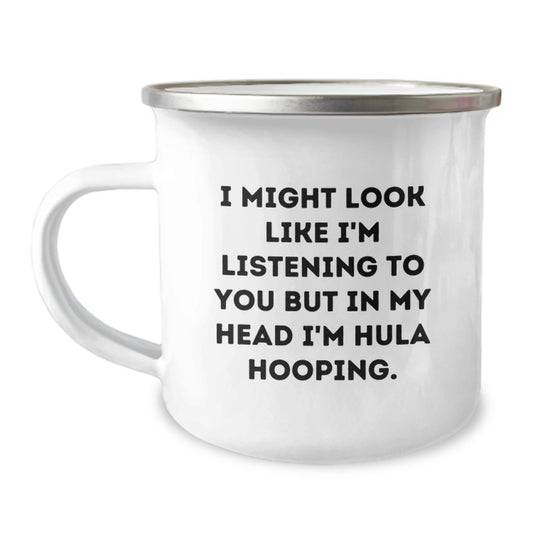 Gifts from Friends for Hula Hooping Enthusiasts, Funny Mug for Birthday, I Might Look Like I'm Listening To You But In My Head I'm Hula Hooping, Camping Mug for Friends - Image 1