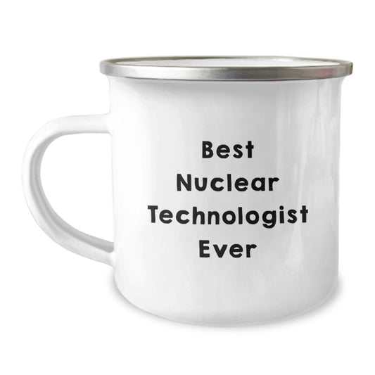 Funny Nuclear Technologist Gifts from Friends, Best Nuclear Technologist Ever Camping Mug, Birthday Unique Presents for Nuclear Technologist Men - Image 1