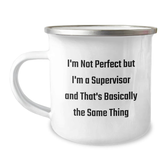 Funny Gifts from Men to Supervisor - Supervisor Camping Mug with Valentine's Unique Gifts Idea - 'I'm Not Perfect But I'm A Supervisor' - Image 1
