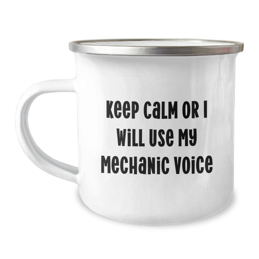 Mechanic Graduation Unique Gifts from Friends to Mechanic Men - Funny 'Keep Calm Or I Will Use My Mechanic Voice' Camping Mug, 12 Oz Stainless Steel with Enamel Finish - Image 1