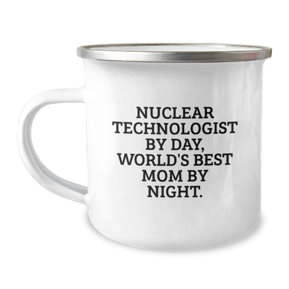 Funny Nuclear Technologist Gifts for Men - Birthday Unique Gifts from Family - Camping Mug with 'Nuclear Technologist By Day, World's Best Mom By Night.' Quote - Image 1